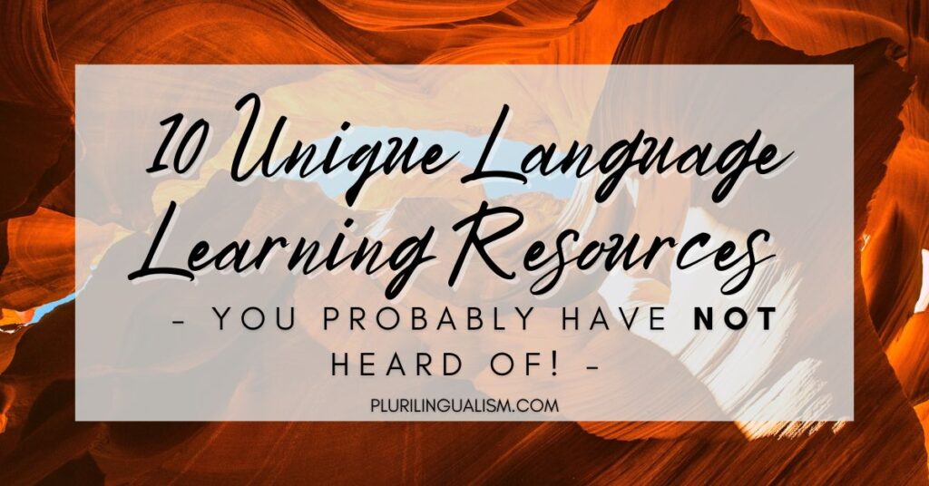 10 Unique Language Learning Resources You Probably Have Never Heard Of! Plurilingualism
