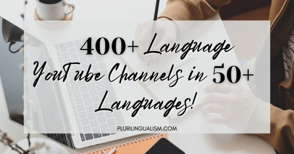 400+ Language YouTube Channels in 50+ Languages! Plurilingualism