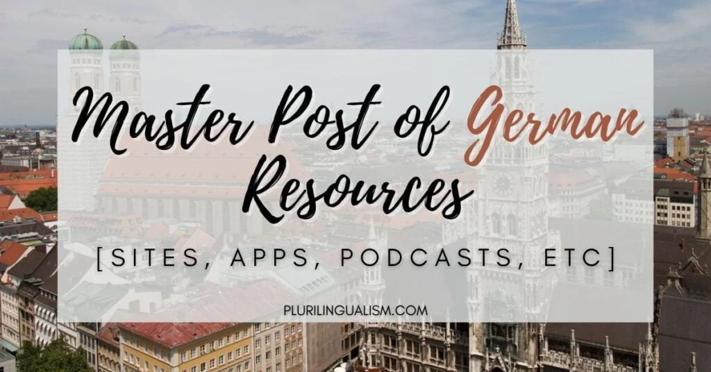 Master Post of German Resources. German sites, German apps, German podcasts, etc. Plurilingualism