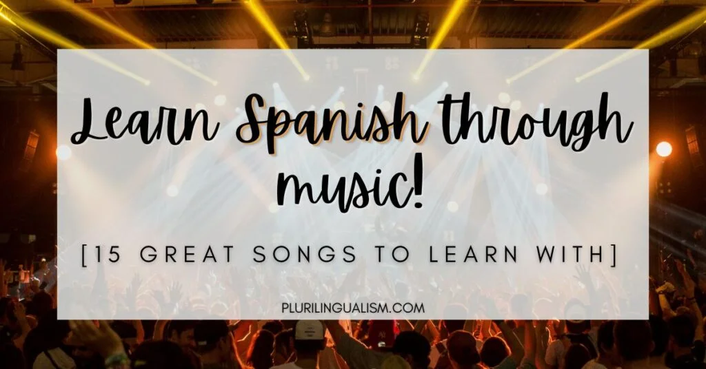 Learn Spanish Through Music! 15 great songs to learn with. Plurilingualism