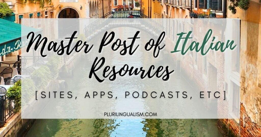 Master Post of Italian Resources. Sites, apps, podcasts, etc. Plurilingualism.com