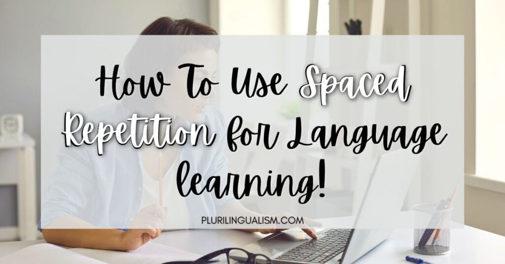 How to use spaced repetition for language learning! Plurilingualism.com