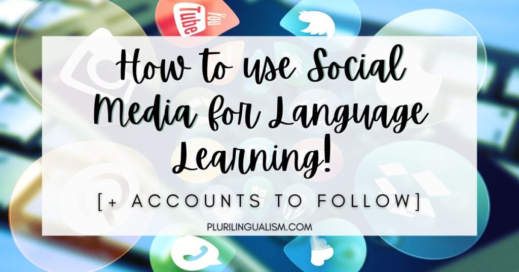 How to use social media for language learning! Plus accounts to follow. Plurilingualism.com
