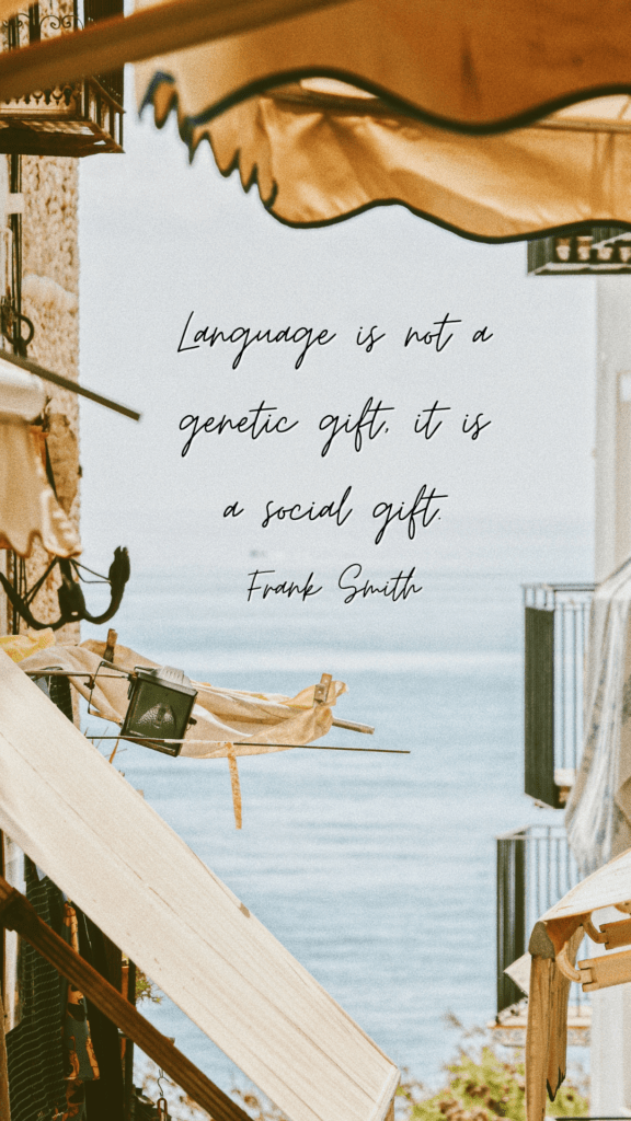 Language is not a genetic gift, it is a social gift - Frank Smith --- language learning quotes phone wallpaper