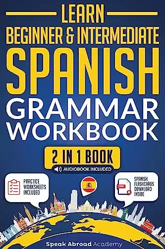 Learn Beginner & Intermediate Spanish: Grammar Workbook for Adults